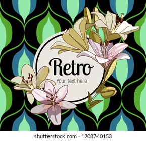 Flower framing. Lilies and text pattern on vintage seamless pattern. Retro Style Sixties
