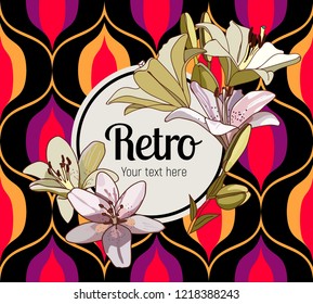 Flower framing. Lilies and text pattern on vintage seamless pattern. Retro Style Sixties