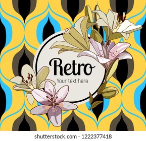 Flower framing. Lilies and text pattern on vintage seamless pattern. Retro Style Sixties