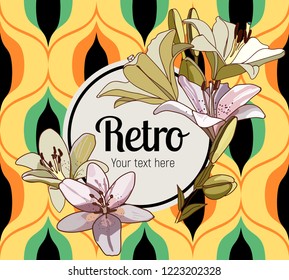 Flower framing. Lilies and text pattern on vintage seamless pattern. Retro Style Sixties