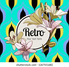 Flower framing. Lilies and text pattern on vintage seamless pattern. Retro Style Sixties