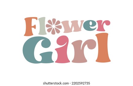 Flower Girl Wedding quote retro wavy typography sublimation SVG on white background svg