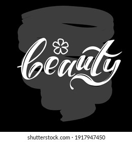 Flower with hand drawn typography poster. Sketch inscription "Beauty" on blackboard background for postcard, print or save the date card. Inspirational vector typography.