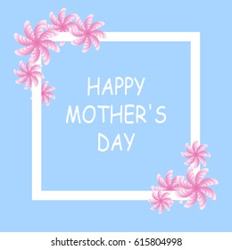 Flower with Happy Mother's Day gift card. Vector.
