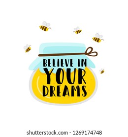 Flower honey in the bank near the flying bees. On a white background. Cartoon vector. Written by believe your dreams.