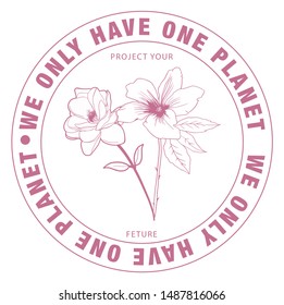 Flower illustration with slogan. For t- shirt embroidery and print designs.