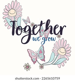 flower illustration with slogan. Vector graphic design for t-shirt. butterfly drawing. Cute slogan