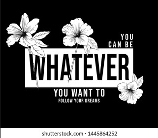 Flower illustration with "Whatever" slogan . Vector graphics for fashion and graphic design elements. 