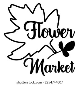 Flower market Shirt print template, typography design for shirt, mug, iron, glass, sticker, hoodie, pillow, phone case, etc, perfect design of mothers day fathers day valentine day 