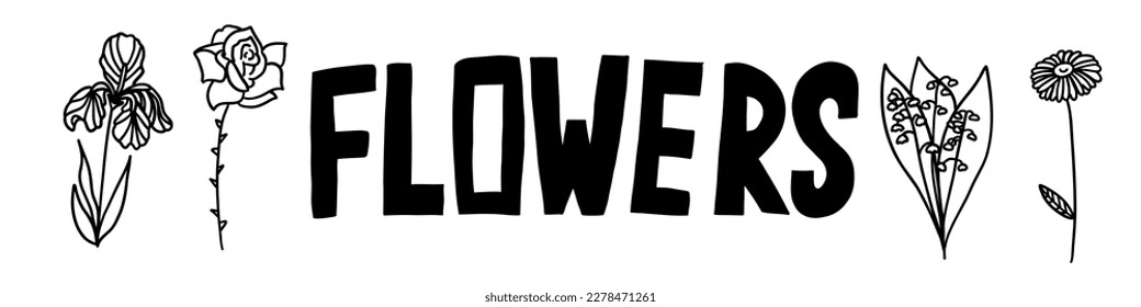 Flower in outline doodle flat style. Simple floral element plant leaves decorative design. Hand drawn line art. Creative sketch with lettering text. Vector illustration isolated on white background.