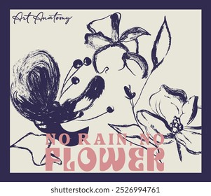 flower paint brush effect vector art, abstract flower artwork with typography, no rain no  flower design for t shirt, poster, graphic print 