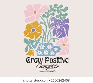 Flower pottery abstract modern painting. Floral design for fashion, top, dress,  graphics, slogan tee,  posters and others.  Beautiful abstract flower and  quote.  Keep on growing.