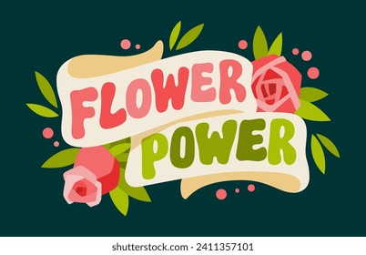 Flower power, cute typography card with ribbons and roses illustrations. Vector hand drawn lettering design template. Spring, summer, Easter themed illustration. Print, poster, card, fashion purposes