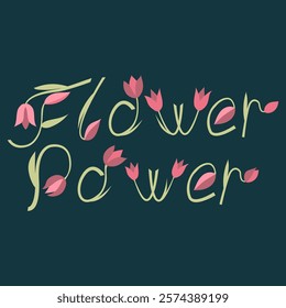 "Flower Power" floral lettering in pink and green. Decorated with flowers and leaves, ideal for eco projects, spring designs, posters, and nature-themed branding.