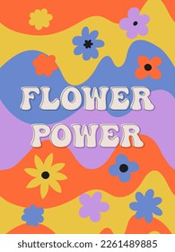 Flower power.  Groovy poster. Motivating slogan. Retro print with hippie elements. Vector lettering for cards, posters, t-shirts, etc. 