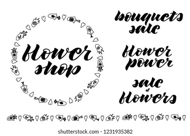 Flower power, flower shop, sale of flowers, bouquets sale hand lettering. Hand drawn flowers doodle. Flower wreath. Flower border. Black and white. Isolated on white background.