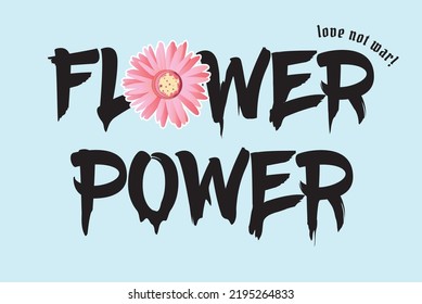 flower power slogan print. urban graffiti brush stroke style. pink flower ornament design. for man, woman, kids graphic t shirt. vector illustration