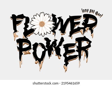 flower power slogan print. urban graffiti brush stroke style. daisy flower ornament design. for man, woman, kids graphic t shirt. vector illustration
