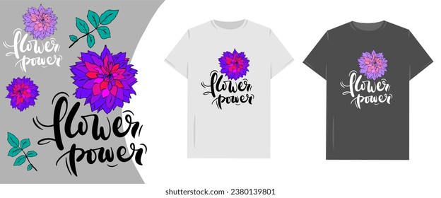 Flower power. Vibrant Red-Purple Flowers with Inspirational Words in Calligraphic Script for T-shirt. Vector illustration.