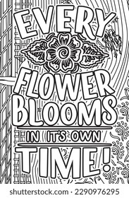 Flower Quotes Design page, Adult Coloring page design, anxiety relief coloring book for adults.motivational quotes coloring pages design. inspirational words coloring book pages design.