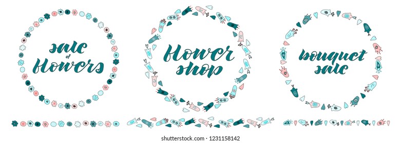 Flower shop, sale of flowers, bouquets sale hand lettering. Hand drawn flowers doodle. Flower wreath. Flower border. Isolated on white background.