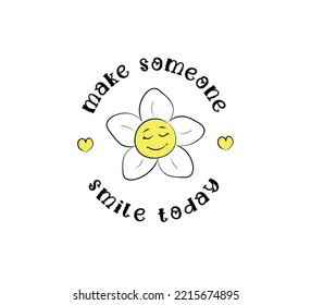 flor con rostro sonriente y hacer sonreír hoy a alguien slogan y corazones con un fondo blanco; diseño vectorial para impresiones de moda y afiches, pegatinas, arte de pared