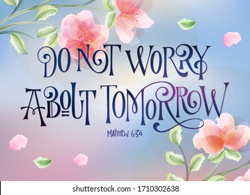 Flower theme social media banner - Do not worry abot tomorrow - Hand drawn bible quote lettering design. Psalm biblical motivational phrase. 