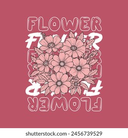 Eslogan de tipografía floral para la impresión de la camiseta, Diseño gráfico del tee, Ilustración vectorial.