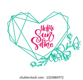 Flower Vector green design element card with text Hello Sunshine. Isolated flat illustration on white background in form of heart. Scandinavian hand drawn nature design