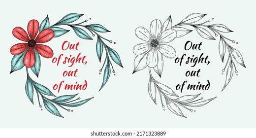 Flower Wreath, Out of sight, out of mind