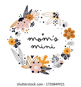 Corona de flores con cita. Moms mini. Texto en borde de flores planas. Cumpleaños, tarjeta de saludo de aniversario. Ducha de bebé, fiesta de llegada. Ideal para prendas de vestir, decoración de habitaciones, impresión infantil