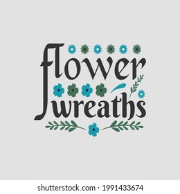 flower wreaths - gardening t shirt design and vector.