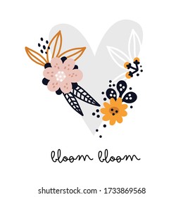 Flowers composition with quote and blooming heart. Text with flat heart love flowers border. Motivation card. Ideal for woman clothing, room decoration, cards, print, label, sticker