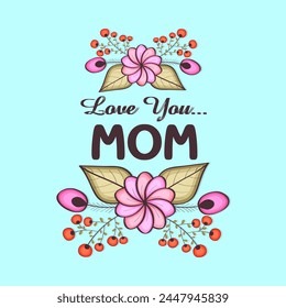 Flowers decorated greeting card with text Love You Mom for Happy Mother's Day celebration.