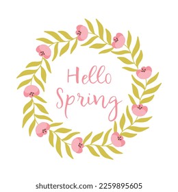 Flowers frame. Spring lettering. Hello spring in a spring frame of flowers. Vector illustration. Flat hand drawn style.