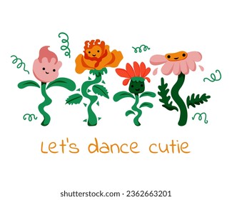 Сute flowers. Funny characters for baby. Card with text Lets dance cutie. Perfect for  wrapping paper, printing on the fabric, design package and cover for kids. Vector  illustration