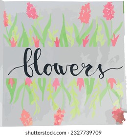 Flowers. Hand-drawn creative calligraphy and brush pen lettering. design for holiday greeting cards and invitations, flyers, posters, banner, holiday