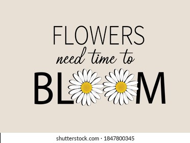 flowers need time to bloom yourself love yourself stay positive. monoline calligraphy banner with swashes for fashion graphics, t shirt prints, posters etc
stationery,mug,t shirt,phone case  fashion 