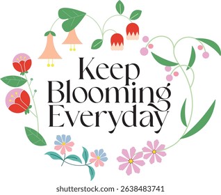 Flowers ornament badge with motivate phase KEEP BLOOMING EVERYDAY