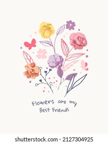 flowers slogan with colorful hand drawn flowers illustration for girls print