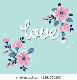 Flowers and text love. Vector ilustration.
