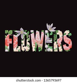 Flowers t-shirt print with floral pattern from flowers and leaves on black background. Typography with letters for tshirt and apparel graphics, poster, print, postcard.