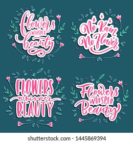 Flowers whisper beauty - set of  hand lettering vector.