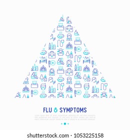 Flu and symptoms concept in triangle with thin line icons: temperature, chills, heat, runny nose, doctor with stethoscope, nasal drops, cough, phlegm in the lungs. Modern vector illustration.