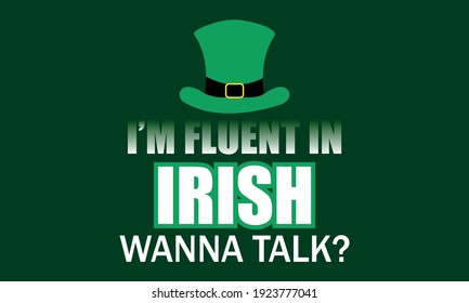 I'm Fluent In Irish Wanna Talk - St Patricks Vector And Clip Art