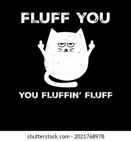 fluff you you fluffin fluff funny cat kitten pique design vector illustration for use in design and print wall art poster canvas