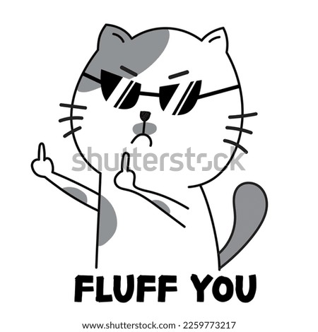 Fluff You Shirt Design, Cat Lover t-shirt, Cute Meow design shirt, Funny, angry grumpy cat, cat showing fuck you