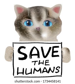 Fluffy cat with the slogan save the humans.