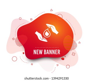 Fluid badge. Save water sign icon. Hands protect cover water drop symbol. Environmental protection. Abstract shape. Gradient save icon. Flyer liquid banner. Vector