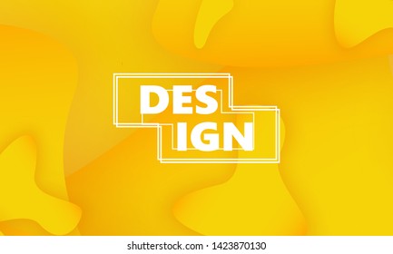 Fluid shapes. Yellow 3D background. Modern design. Liquid background. Vector illustration.